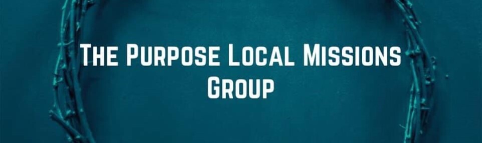 The Purpose Local Missions Group Banner